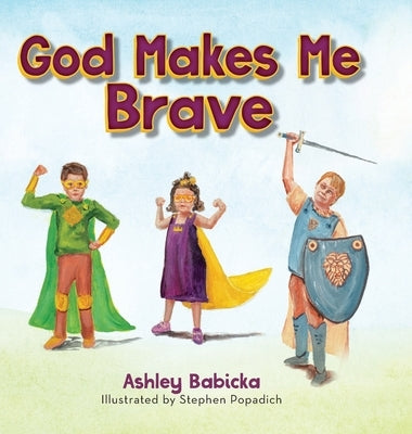 God Makes Me Brave by Babicka, Ashley