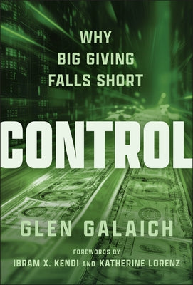 Control: Why Big Giving Falls Short by Galaich, Glen