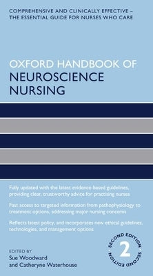 Oxford Handbook of Neuroscience Nursing by Woodward, Sue