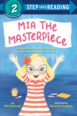 Mia the Masterpiece: An Empowering Story about Inclusivity and Growing Up with Down Syndrome by Armstrong, Mia