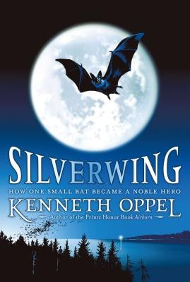 Silverwing by Oppel, Kenneth