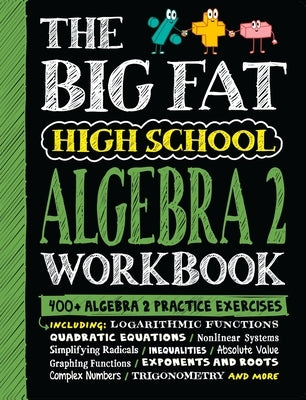 The Big Fat High School Algebra 2 Workbook: 400+ Algebra 2 Practice Exercises by Workman Publishing