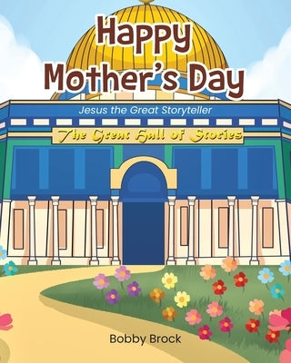 Happy Mother's Day: Jesus The Great Storyteller by Brock, Bobby