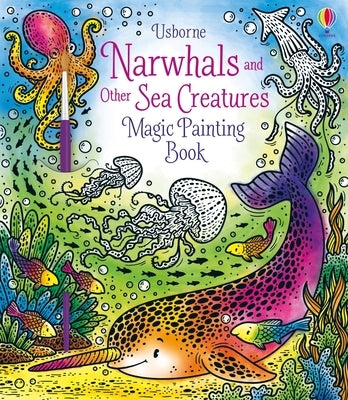 Narwhals and Other Sea Creatures Magic Painting Book by Taplin, Sam