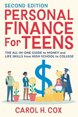 Personal Finance for Teens: The All-In-One Guide to Money and Life Skills from High School to College by Cox, Carol H.