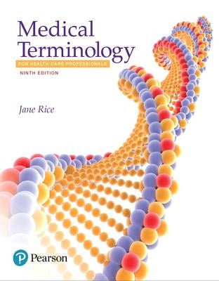 Medical Terminology for Health Care Professionals by Rice, Jane