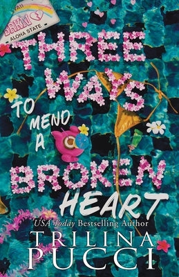 Three Ways to Mend a Broken Heart by Pucci, Trilina