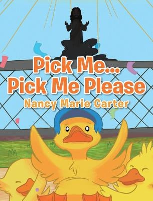 Pick Me... Pick Me Please by Carter, Nancy Marie