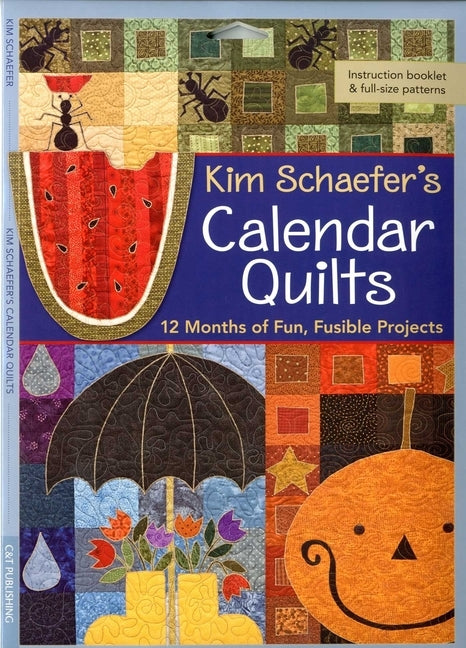 Kim Schaefer's Calendar Quilts - Print-On-Demand Edition by Schaefer, Kim