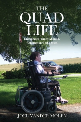 The Quad Life: Unexpected Times Abound, Reliance on God a Must by Vander Molen, Joel