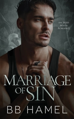 Marriage of Sin: An Arranged Marriage Irish Mafia Romance by Hamel, B. B.