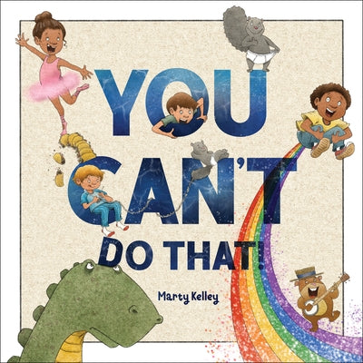 You Can't Do That! by Kelley, Marty
