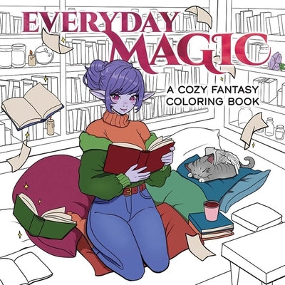 Everyday Magic: A Cozy Fantasy Coloring Book by Bidault, Ana