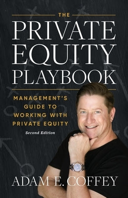 The Private Equity Playbook: Management's Guide to Working with Private Equity 2nd Edition by Coffey, Adam