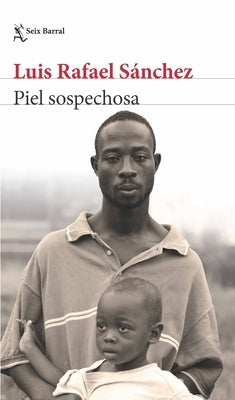 Piel Sospechosa (Ensayos) / Suspicious Skin (Essays) by SÃ¡nchez, Luis Rafael