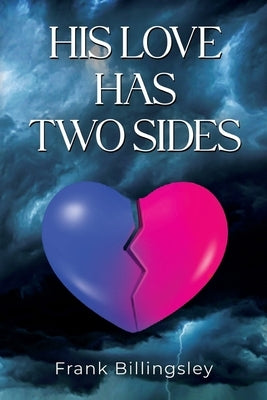 His Love Has Two Sides by Billingsley, Frank