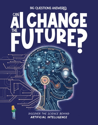 Can AI Change the Future?: Discover the Science Behind Artificial Intelligence by Watson, Olivia