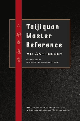 Taijiquan Master Reference: An Anthology by DeMarco, Michael A.