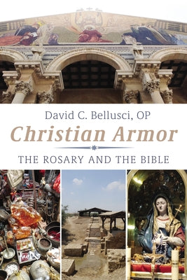 Christian Armor: The Rosary and the Bible by Bellusci, David C.