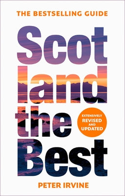 Scotland the Best: The Bestselling Guide (Fourteenth Edition) by Irvine, Peter