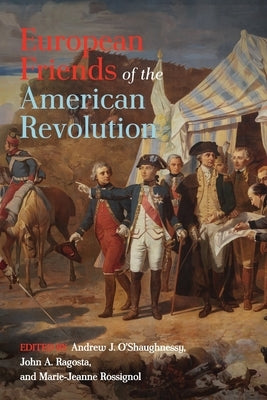 European Friends of the American Revolution by O'Shaughnessy, Andrew J.