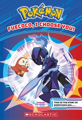 Fuecoco, I Choose You! (Pokémon Chapter Book) by Barbo, Maria S.