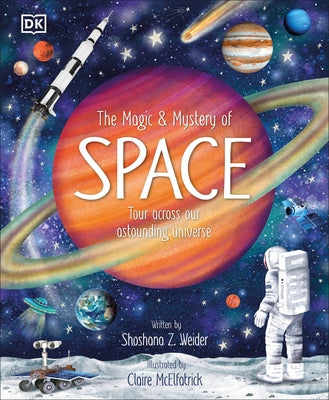 The Magic and Mystery of Space: Tour Across Our Astounding Universe by Weider, Shoshana