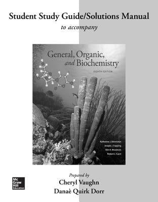 Student Study Guide/Solutions Manual for General, Organic, and Biochemistry by Denniston, Katherine