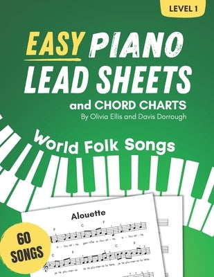 Easy Piano Lead Sheets and Chord Charts Level 1: 60 World Folk Songs by Dorrough, Davis