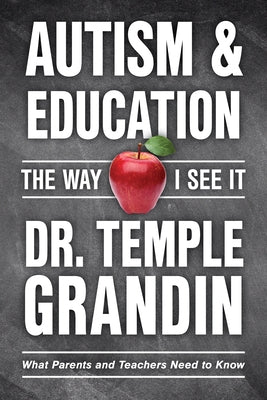 Autism and Education: What Parents and Teachers Need to Know by Grandin, Temple