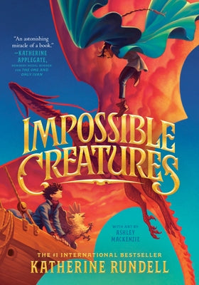 Impossible Creatures by Rundell, Katherine
