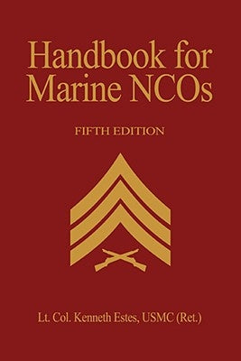 Handbook for Marine Ncos, 5th Edition by Estes, Kenneth