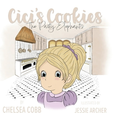 Cici's Cookies: The Party Elephants by Cobb, Chelsea