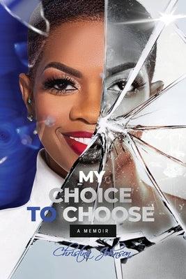 My Choice To Choose: A Memoir by Johnson, Christina