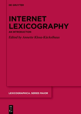 Internet Lexicography: An Introduction by Klosa-K?ckelhaus, Annette