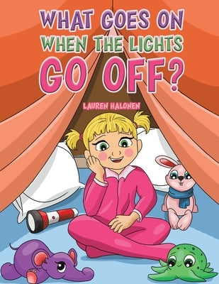 What Goes On When the Lights Go Off? by Halonen, Lauren