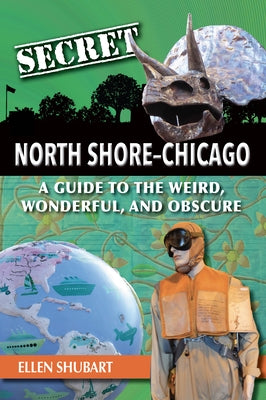 Secret North Shore Chicago by Shubart, Ellen