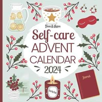 Self-care Advent Calendar 2024 Adult: 24 Days of Renewal and Mindfulness Book for Women by Rogers, Jenna S.