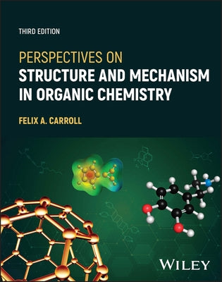 Perspectives on Structure and Mechanism in Organic Chemistry by Carroll, Felix A.