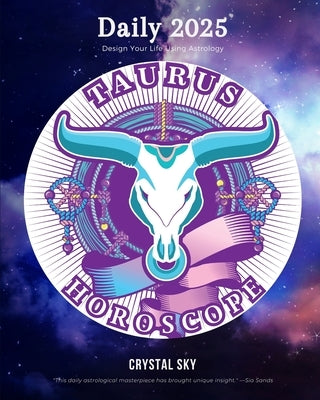 Taurus Daily Horoscope 2025: Design Your Life Using Astrology by Sky, Crystal