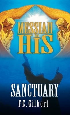 Messiah in His Sanctuary by Gilbert, F. C.