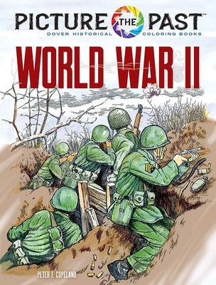 Picture the Past(tm) World War II: Historical Coloring Book by Copeland, Peter F.