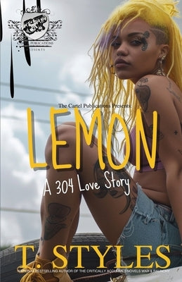 Lemon: A 304 Love Story (The Cartel Publications Presents) by Styles, T.