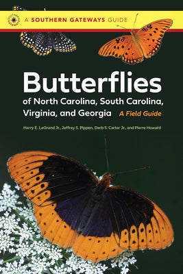 Butterflies of North Carolina, South Carolina, Virginia, and Georgia: A Field Guide by Legrand Jr, Harry E.