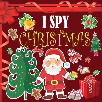 I Spy Christmas: A Fun Book For 3-5 Year Old About Winter & Christmas Great Gift For Preschoolers & Kids & Kindergarten by George, Kendall