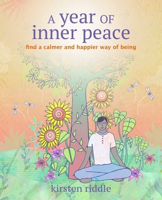 A Year of Inner Peace: Find a Calmer and Happier Way of Being by Riddle, Kirsten