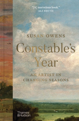 Constable's Year: An Artist in Changing Seasons by Owens, Susan