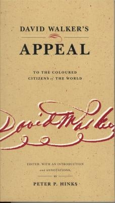 David Walker's Appeal to the Coloured Citizens of the World by Hinks, Peter P.