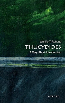 Thucydides: A Very Short Introduction by Roberts, Jennifer T.