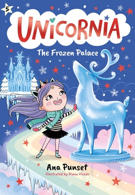 Unicornia: The Frozen Palace: (A Magical Chapter Book for Kids Ages 5-7 about Friendship, Teamwork, and Winter Adventures) by Punset, Ana